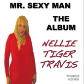 NELLIE TIGER TRAVIS - MR. SEXY MAN