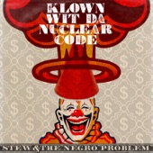 Stew & The Negro Problem - Klown wit da Nuclear Code