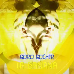 La Banana - Single - Goro Gocher La Banana - Single - Goro Gocher