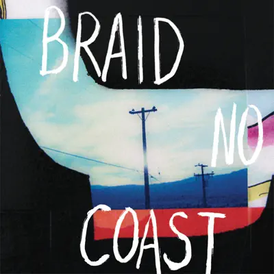 No Coast - Braid