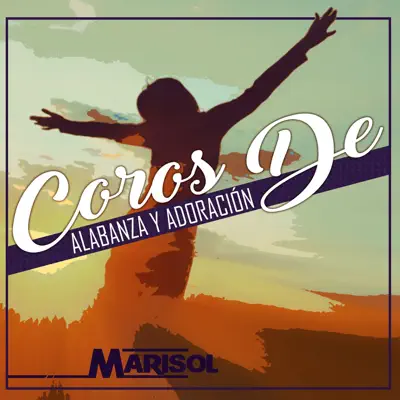 Coros de Alabanza y Adoración - Marisol