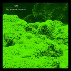 Higher Consciousness - EP by Ivo album reviews, ratings, credits