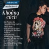 Nguyễn Đình Vũ - Càng Gần Càng Cách Xa