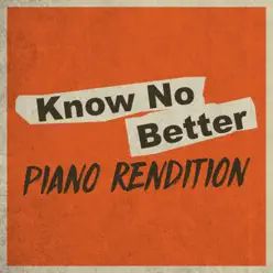 Know No Better (Piano Rendition) - Single - The Blue Notes Know No Better (Piano Rendition) - Single - The Blue Notes