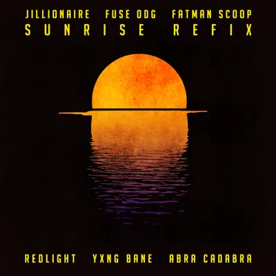 Sunrise (Redlight, Yxng Bane & Abra Cadabra Refix) - Single - Fatman Scoop Sunrise (Redlight, Yxng Bane & Abra Cadabra Refix) - Single - Fatman Scoop