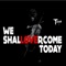 We Shall Overcome Today - Tayo lyrics