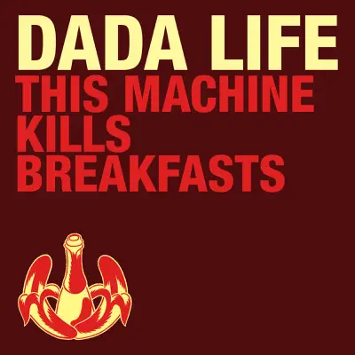 This Machine Kills Breakfasts - Single - Dada Life