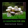 50 Mantras for Zen – Meditation Music for Mindfulness Exercises, Deep Relaxation, Buddhist Healing Sounds album lyrics, reviews, download