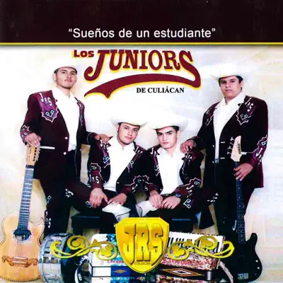 Sueños de un Estudiante - Los Juniors de Culiacan Sueños de un Estudiante - Los Juniors de Culiacan