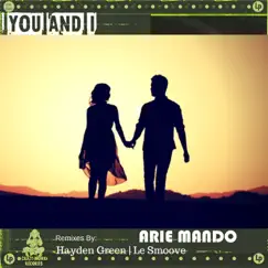 You and I - Single by Arie Mando, Hayden Green & Le Smoove album reviews, ratings, credits