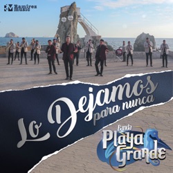 Banda Playa Grande - Lo Dejamos para Nunca