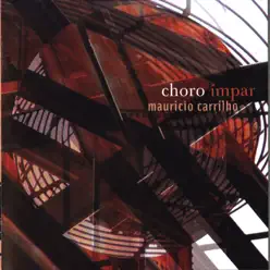 Choro Ímpar - Maurício Carrilho