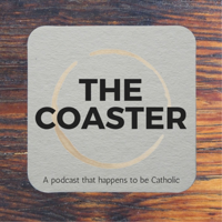The Coaster - Catholic Podcast podcast