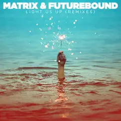 Light Us Up (feat. Calum Scott) [Remixes] - Single by Matrix & Futurebound album reviews, ratings, credits