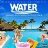 Water (feat. D-Lo, Sleepy D & Driyp Drop) - Single album lyrics, reviews, download