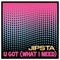 U Got (What I Need) [Jamie J Sanchez Hunty Mix] - Jipsta lyrics