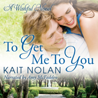 Kait Nolan - To Get Me to You: Wishful Romance, Book 1 (Unabridged) artwork