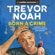 Trevor Noah - Born a Crime: Stories from a South African Childhood (Unabridged)