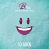 So Good - Single album lyrics, reviews, download