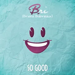 So Good - Single by Bri Babineaux album reviews, ratings, credits