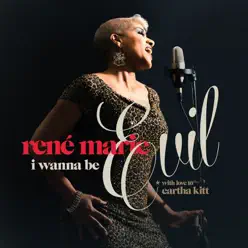 I Wanna Be Evil (with Love to Eartha Kitt) - René Marie I Wanna Be Evil (with Love to Eartha Kitt) - René Marie