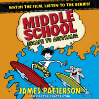 James Patterson - Middle School: Escape to Australia: Middle School, Book 9 (Unabridged) artwork