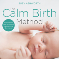 Suzy Ashworth - The Calm Birth Method: Your Complete Guide to a Positive Hypnobirthing Experience (Unabridged) artwork