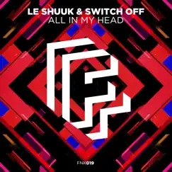 All in My Head - Single by Le Shuuk & Switch Off album reviews, ratings, credits