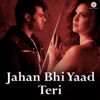 Jahan Bhi Yaad Teri - Single