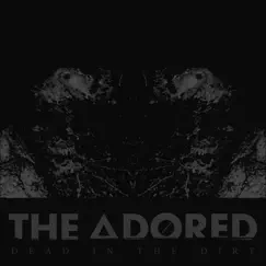 Dead in the Dirt - EP by The Adored album reviews, ratings, credits