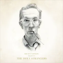 Presents the Holy Strangers - Micah P. Hinson Presents the Holy Strangers - Micah P. Hinson