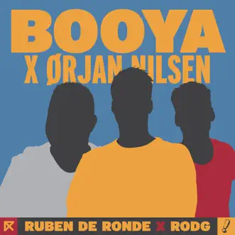 Booya - Single by Ruben de Ronde, Rodg & Ørjan Nilsen album reviews, ratings, credits