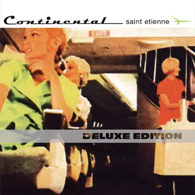Continental (Deluxe Edition) - Saint Etienne