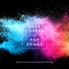 Jazz Covers of Pop Songs: Brand New Jazz and Lounge Arrangements of Hit Songs