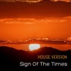 Sign of the Times (House Version) - Single