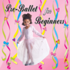 Pre-Ballet for Beginners - Kimbo Children's Music