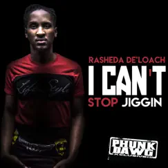 I Can't Stop Jiggin - Single by Rasheda De'loach album reviews, ratings, credits