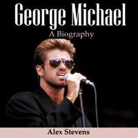 Alex Stevens - George Michael: A Biography (Unabridged) artwork