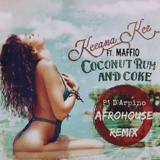 Coconut Rum and Coke (Pj D'arpino Afrohouse Remix) [feat. Maffio] - Single by Keeana Kee album reviews, ratings, credits