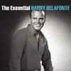 The Essential Harry Belafonte album lyrics, reviews, download
