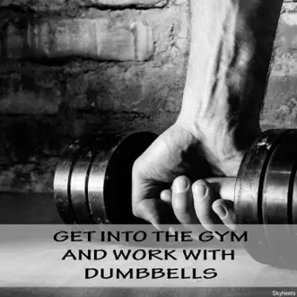 Get into the Gym and Work with Dumbbells by Various Artists album reviews, ratings, credits