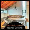 Stream & download Relaxing Retro Feelings with Jazz – Finest Instrumental Background Music, Smooth Jazz with Guitar, Piano & Saxophone Sounds