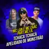 Tchaca Tchaca / Apelidado de Monstrão (feat. MC Lil) song lyrics