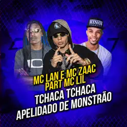 Tchaca Tchaca / Apelidado de Monstrão (feat. MC Lil) - Single - MC Zaac Tchaca Tchaca / Apelidado de Monstrão (feat. MC Lil) - Single - MC Zaac