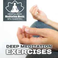 Deep Meditation Exercises: 50 Healing Nature Sounds & Instrumental New Age for Yoga Classes, Mindfulness Training, Inner Peace & Harmony, Relaxation Time by Mindfulness Meditation Music Spa Maestro album reviews, ratings, credits
