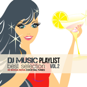 Dj Music Playlist Best Selection, Vol. 2 (30 Bossa Nova Cocktail Tunes) - Verschillende artiesten