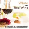 White or Red Wine: Restaurant Jazz for Dinner Party, Date at Night, Wine Tasting, Instrumental Smooth Jazz, Relaxation Background Music album lyrics, reviews, download