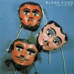 The Fields by Blank Dogs album reviews, ratings, credits