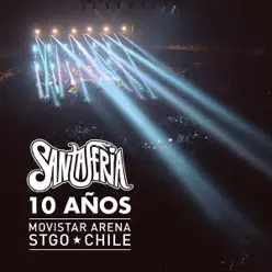 10 Años Santaferia (En Vivo Movistar Arena Santiago, Chile) - Santaferia
