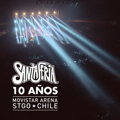 10 Años Santaferia (En Vivo Movistar Arena Santiago, Chile) - Santaferia 10 Años Santaferia (En Vivo Movistar Arena Santiago, Chile) - Santaferia